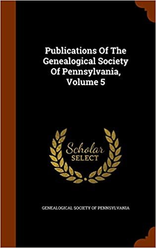 Publications Of The Genealogical Society Of Pennsylvania, Volume 5