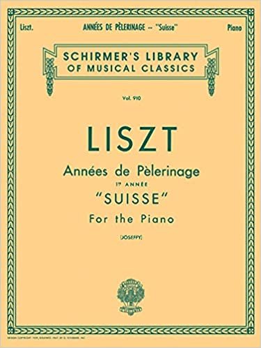 Annee de Pelerinage - Book 1: "suisse": Schirmer Library of Classics Volume 910 Piano Solo