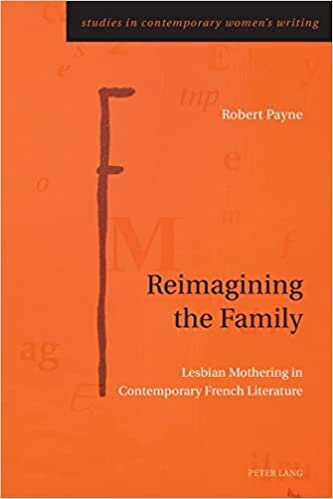 Reimagining the Family: Lesbian Mothering in Contemporary French Literature (Studies in Contemporary Women’s Writing, Band 11) indir