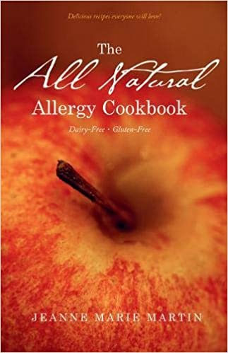 All Natural Allergy Cookbook: Delicious Recipes Everyone Will Love! indir