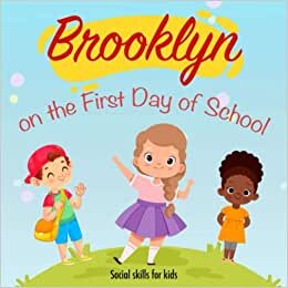 Social Skills for Kids: Brooklyn on The First Day of School. How do Children Present Themselves in Front of Their Friends and the General Public ( for Kids Ages 4-9 )