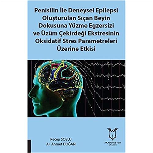 Penisilin İle Deneysel Epilepsi Oluşturulan Sıçan Beyin Dokusuna Yüzme Egzersizi ve Üzüm Çekirdeği Ekstresinin Oksidatif Stres Parametreleri Üzerine Etkisi indir