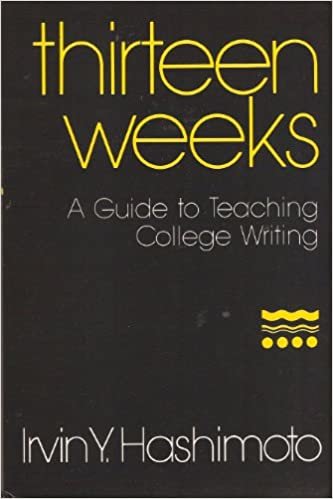 Thirteen Weeks: A Guide to Teaching College Writing
