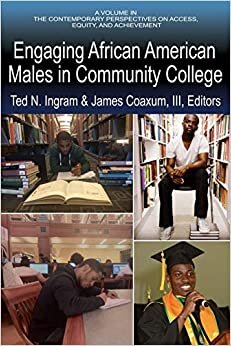 Engaging African American Males in Community College (Contemporary Perspectives on Access, Equity and Achievement)