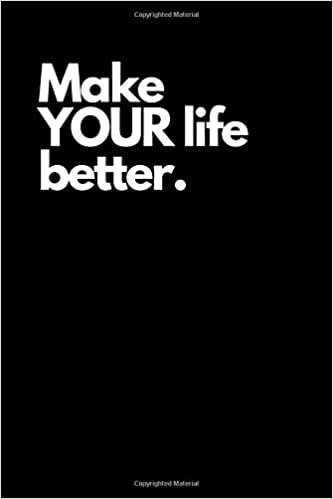 Make YOUR life better.: Motivational Notebook, Inspiration, Journal, Diary (110 Pages, Blank, 6 x 9), Paper notebook