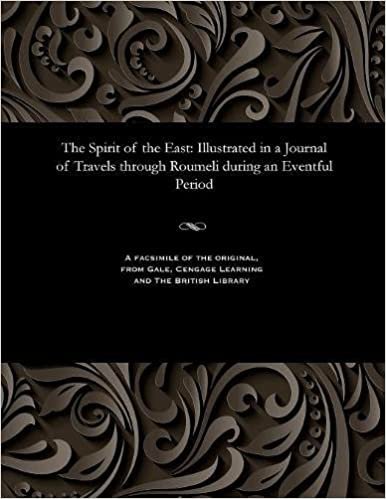 The Spirit of the East: Illustrated in a Journal of Travels through Roumeli during an Eventful Period indir
