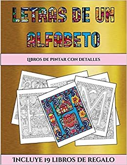Libros de pintar con detalles (Letras de un alfabeto inventado): Este libro contiene 30 láminas para colorear que se pueden usar para pintarlas, ... y descargarse en PDF e incluye otros 19 li