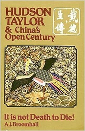 Hudson Taylor and China's Open Century Book 7: It Is Not Death to Die: It Is Not Death to Die Bk. 7