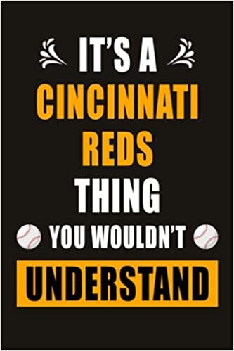 It's A Cincinnati Reds Thing You Wouldn't Understand: Cincinnati Reds Baseball Notebook & Journal, Composition Notebook & Logbook College Ruled 6x9 110 page