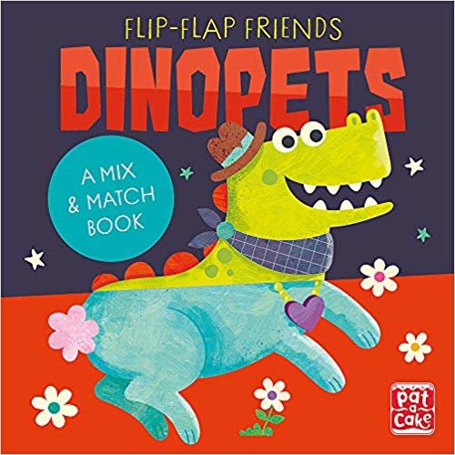 Flip-Flap Friends: Dinopets: A Mix and Match Book