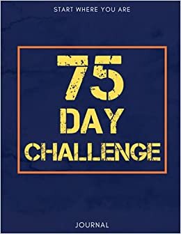 75 Day Challenge Journal: Exercise twice each day for 45 minutes with More Space for you to Customize Your Training, Undated Gym Log Book, Motivated ... journal and tracker for 75 hard challenge.)