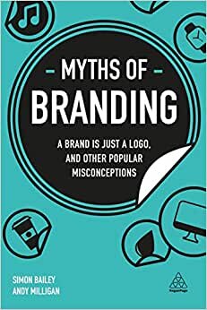 Myths of Branding: A Brand is Just a Logo, and Other Popular Misconceptions