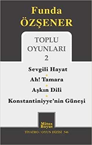 Funda Özşener Toplu Oyunları 2: Sevgili Hayat - Ah! Tamara - Aşkın Dili - Konstantiniyye’nin Güneşi