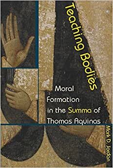 Teaching Bodies: Moral Formation in the Summa of Thomas Aquinas indir