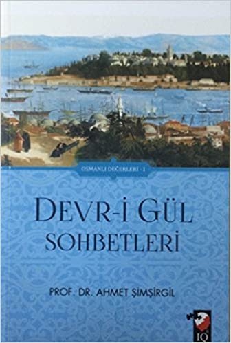 Devr i Gül Sohbetleri: Osmanlı Değerleri-1