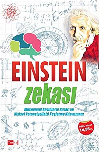 Einstein Zekası: Mükemmel Beyinlerin Sırları ve Kişisel Potansiyelinizi Keşfetme Kılavuzunuz