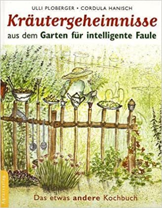 Kräutergeheimnisse aus dem Garten für intelligente Faule