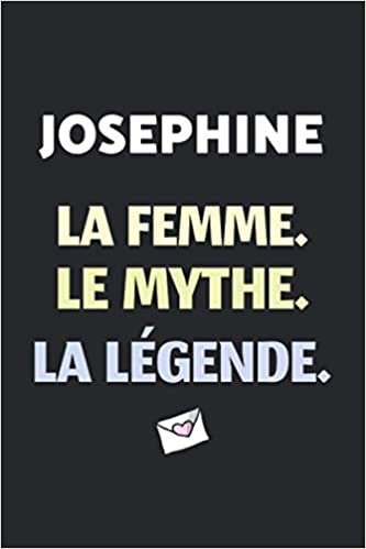 Josephine La F Le Mythe La Légende: (Agenda / Journal / Carnet de notes): Notebook ligné / idée cadeau, 120 Pages, 15 x 23 cm, couverture souple, finition mate