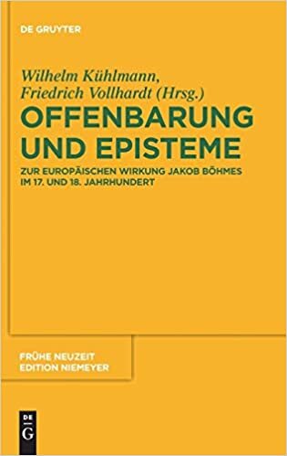 Offenbarung und Episteme: Zur europäischen Wirkung Jakob Böhmes im 17. und 18. Jahrhundert (Frühe Neuzeit, 173, Band 173) indir