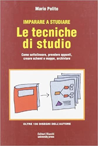 Imparare a studiare. Le tecniche di studio. Come sottolineare, prendere appunti, creare schemi e mappe, archiviare indir