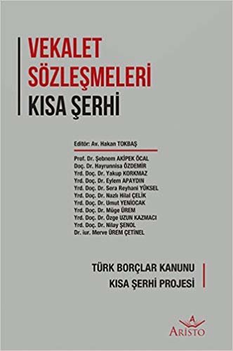 Vekalet Sözleşmeleri Kısa Şerhi: Türk Borçlar Kanunu Kısa Şerhi Projesi indir