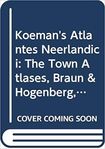 Koeman's Atlantes Neerlandici. New Edition. Vol. IV (3 Vols.): The Town Atlases, Braun & Hogenberg, Janssonius, Blaeu, de Wit/Mortier and Others: 4