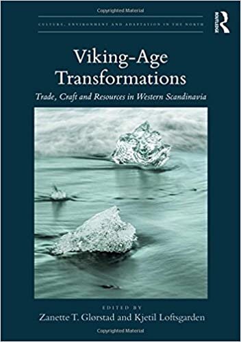 Viking-Age Transformations: Trade, Craft and Resources in Western Scandinavia (Culture, Environment and Adaptation in the North)