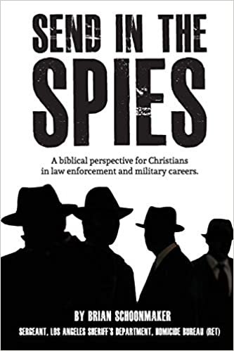 Send in the Spies: Biblical counseling for Christians who are in law enforcement and military careers. Is it ethical for Christian police officers and ... capture, and interrogate criminals and e