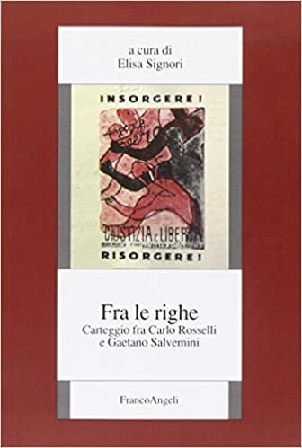 Fra le righe. Carteggio fra Carlo Rosselli e Gaetano Salvemini (Società, storia e cultura)