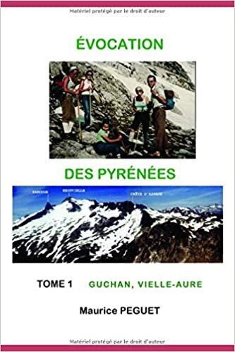 ÉVOCATION DES PYRÉNÉES TOME 1: Guchan Vielle-Aure