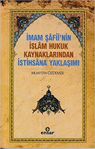 İmam Şafii'nin İslam Hukuk Kaynaklarından İstihsana Yaklaşımı indir