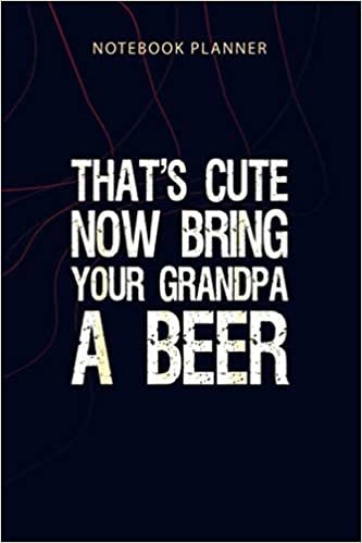 Notebook Planner That s Cute Bring Your Grandpa A Beer Funny Gift design: 6x9 inch, 114 Pages, Personalized, Money, Agenda, Home Budget, Planner, Planning indir