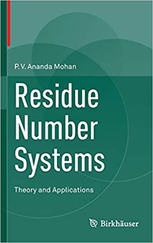 Residue Number Systems: Theory and Applications