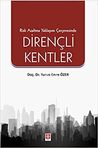 Risk Azaltma Yaklaşımı Çerçevesinde Dirençli Kentler