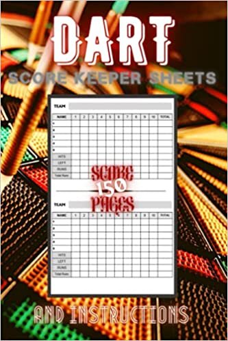 DART SCORE KEEPER sheets and Instructions 150 PAGES: Dart Log Book | Perfect for Game Score - Best Gifts For Dart Lover | 6"x9"