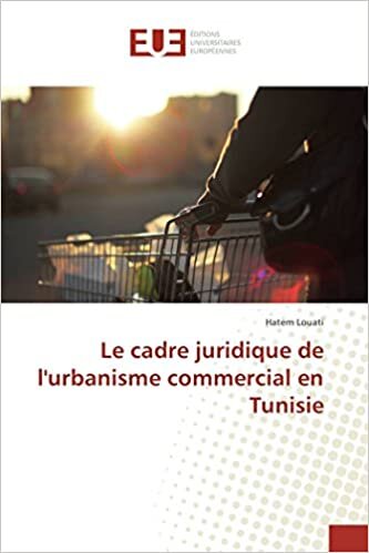 Le cadre juridique de l'urbanisme commercial en Tunisie (Omn.Univ.Europ.)