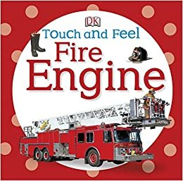 Touch and Feel: Fire Engine (DK Touch and Feel)