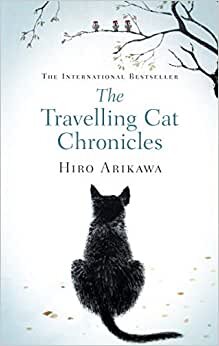 The Travelling Cat Chronicles: The Life Affirming One Million copy Bestseller
