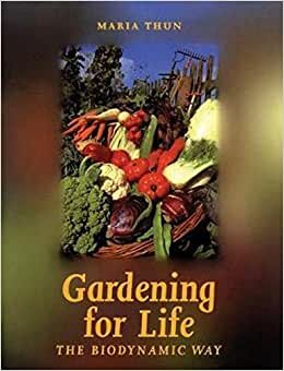 Gardening for Life: The Bio-Dynamic Way (Art & Science)