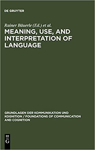 Meaning, Use, and Interpretation of Language (Grundlagen der Kommunikation und Kognition / Foundations of Communication and Cognition)