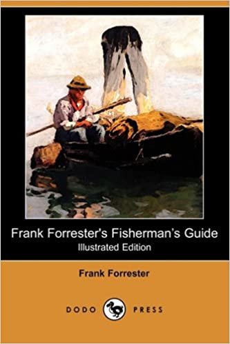 Frank Forrester's Fisherman's Guide (Illustrated Edition) (Dodo Press)