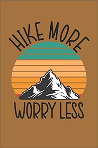 Hike More Worry Less: Logbook For Hikers Travel Journal With Prompts