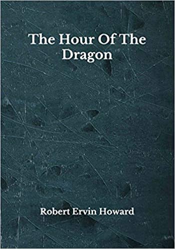 The Hour Of The Dragon: Beyond World's Classics