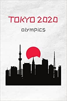 tokyo 2020 olympics: For The Summer Olympics 2021 , Tokyo 2021 Games Journal , Sports Fan Notebook For Entering Results , And For Writing Notes , 120 pages , 6 x 9 in