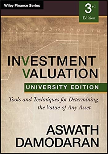 Investment Valuation: Tools and Techniques for Determining the Value of any Asset, University Edition (Wiley Finance)
