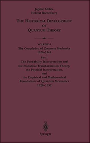 The Probability Interpretation and the Statistical Transformation Theory, the Physical Interpretation, and the Empirical and Mathematical Foundations ... Development of Quantum Theory): v. 6