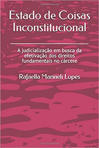 Estado de Coisas Inconstitucional: A judicialização em busca da efetivação dos direitos fundamentais no cárcere
