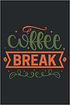 COFFEE BREAK: 6*9 Coffee Tasting Journal for rating different coffees. 120 Pages.