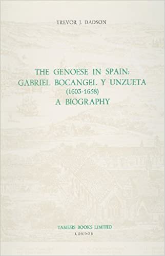 The Genoese in Spain: Gabriel Bocángel y Unzueta (1603-1658): A Biography (97) (Coleccion Tamesis: Serie A, Monografias)