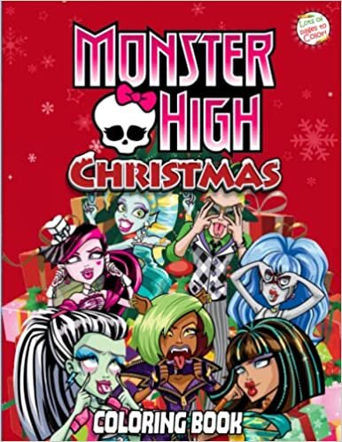 Monster High Christmas Coloring Book: Monster High Coloring Book For All Fans To Relax And Have Fun, Great Gift For Christmas 2021-2022